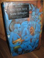 MOE, ROLF EGIL: Sorte ildfugler. 1991.