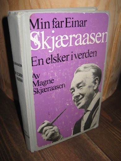 Skjæraasen, Magne: Min far Einar Skjæraasen. En elsker i verden. 1972.