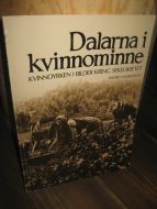 ANDERSSON: Dalarna i kvinnominne. KVINNOYRKEN I BILDER KRING SEKELSKIFTET. 1980.