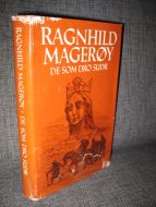 MAGERØY, RAGNHILD: DE SOM DRO SUDR. 1979.