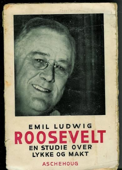 LUDWIG, EMIL:  ROOSEVELT. En studie over lykke og makt. 1938.