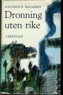 MAGERØY, RAGNHILD: Dronning uten rike. 1966