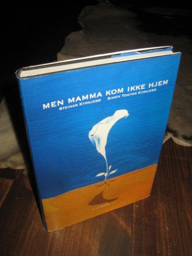 KYRKJEBØ: MEN MAMMA KOM IKKE HJEM. 2005.