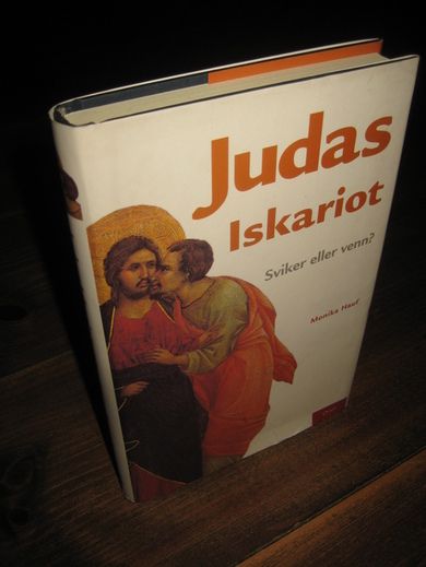 Hauf, Monika: Judas Iskariot. Sviker eller venn? 2007.