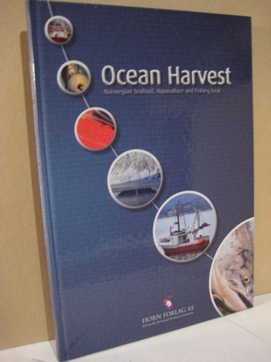 Ocean Harvest. Norwegian Seafood, Aquaculture and Fishing Gear. Horn Forlag 2009.