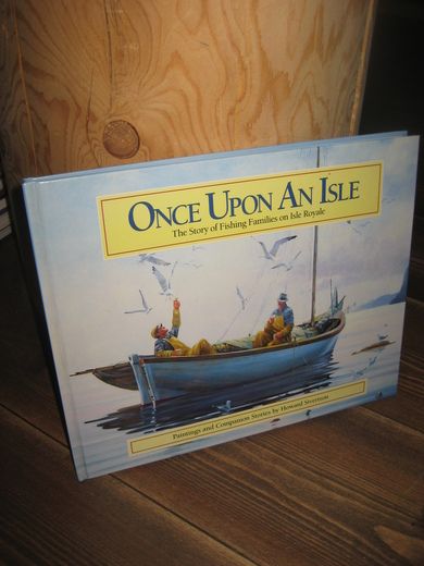 Sivertson: ONCE UPON AN ISLE. The Story of Fishing Families on Isle Royale. 1992.