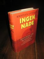 OTTOSEN, KRISTIAN: INGEN NÅDE. Hstorien om nordmenn i japansk fangenskap. 1996.