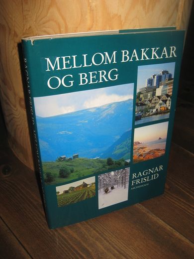 FRISLID, RAGNAR: MELLOM BAKKAR OG BERG. 1995.