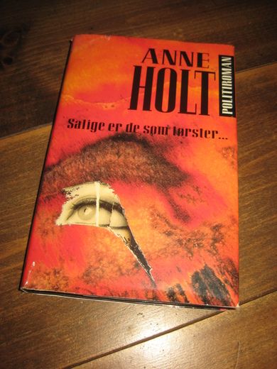 HOLT, ANNE: Salige er de som tørster. 1994. 