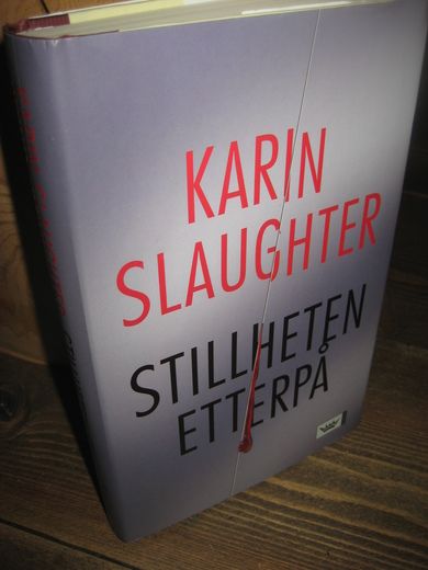 SLAUGHTER, KARIN: STILLHETEN ETTERPÅ. 2004.