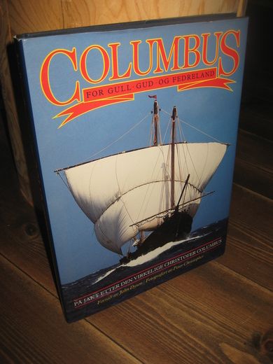 Dyson: COLUMBUS. FOR GULL-GUD OG FEDRELAND. På jakt etter den virkelige Christofer Columbus. 1991.