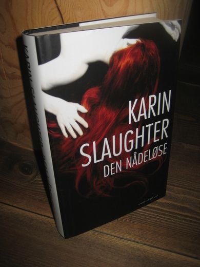 SLAUGHTER, KARIN: DEN NÅDEØSE. 2011.