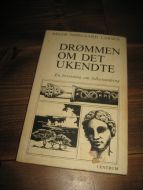 LARSEN: DRØMMEN OM DET UKENDTE. En beretning om goternes folkevandring gennem Europa. 1982.