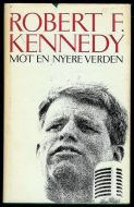 KENNEDY, ROBERT: MOT EN NYERE VERDEN. 1968