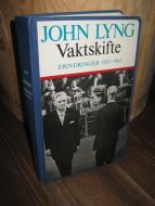 LYNG, JOHN: Vaktskifte. Erindringer 1953-1963. 1973.