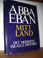 EBAN, ABBA: MITT LAND. DET MODERNE ISRAELS HISTORIE. 1972.