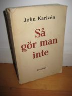 Karlzen, John: Så gør man inte. 1. opplag 1942.