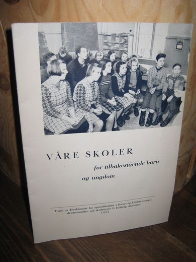 VÅRE SKOLER for tilbakestående barn og ungdom. 1956.