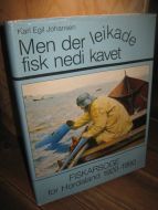 Johansen: Men der leikade fisk nedi havet. FISKARSOGE for Hordaland 1920-1990. 1989.