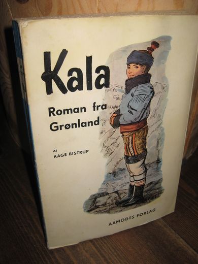 BISTRUP: Kala.  Roman fra Grønland. 1956.