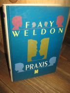 WELDON, FAY: PRAXIS. 1987.