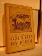 LIE, HAAKON: GJESTER PÅ JORDI. 1934.