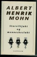 MOHN. HENRIK ALBERT: Storviltjakt og menneskeslakt. 1992