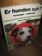 Wikstrøm: Er hunden syk? Forebygge- helbrede. 1989.