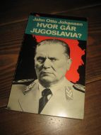 JOHANSEN, Jahn Otto: HVOR GÅR JUGOSLAVIA? 1973. 