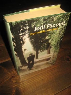 PICOULT, JODI: DEN ENKLE SANNHET. 2002.