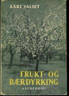 VALSET, KÅRE: FRUKT- OG BÆRDYRKING. 1950