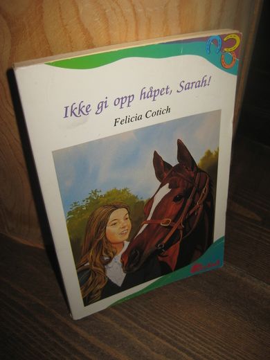 Cotich: Ikke gi opp håpet, Sarah. 1993.