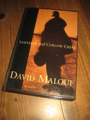 MALOUF, DAVID: SAMTALER VED CURLOW CREEK. 1997