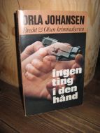 JOHANSEN, ORLA: ingen ting i den hånd.