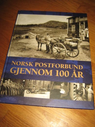 NORSK POSTFORBUND GJENNOM 100 ÅR. 1901-2000. Opplag kun 5000. 