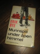 BYE, ERIK: Munnspill under åpen himmel. 1966. 