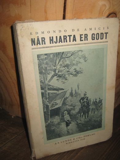 DE AMICIS, EDMONDO: NÅR HJARTA ER GODT. 1930.