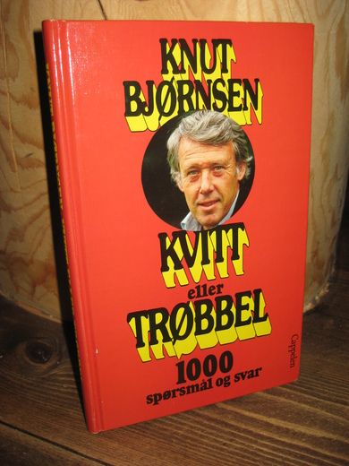 BJØRNSEN, KNUT: KVITT ELLER TRØBBEL. 1000 spørsmål og svar. 1988.