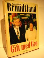 Brundtland, Arne Olav: Gift med Gro. 1996.