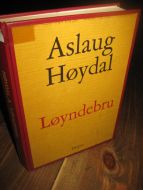 HØYDAL, ASLAUG: Løyndebru. 1977.