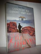 Steen, Sverre: LANGSOMT BLE LANDET VÅRT EGET. 1967