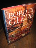 Hoel: BORD TIL GLEDE. Til bords med Ferdinan Finne. 1995.