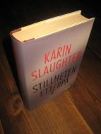 SLAUGHTER, KARIN: STILLHETEN ETTERPÅ. 2004.