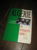 LØCHSTØER, CATHRINE: ALGERIE. VED DEMOKRATIETS GRENSE. 1995.