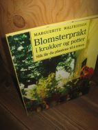 WALFRIDSON. Blomsterprakt i krukker og potter. Slik får du plantene til å trives. 1994.