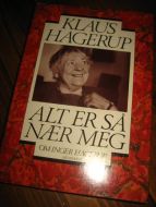 HAGERUP, KLAUS. ALT ER SÅ NÆR MEG. Om Inger Hagerup. 1988.