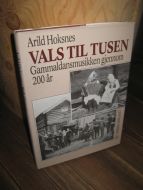 Hoksnes: VALS TIL TUSEN. Gammaldansmusikken gjennom 200 år. 1988.