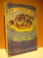 Danielsson, Bengt: DEN LYKKELIGE ØYA.                             1. opplag 1951.