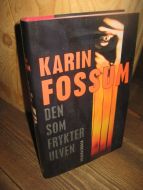 FOSSUM, KARIN: DEN SOM FRYKTER ULVEN. 1997.