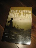 HILL, LAWRENCE: NOEN KJENNER MITT NAVN. 2009.